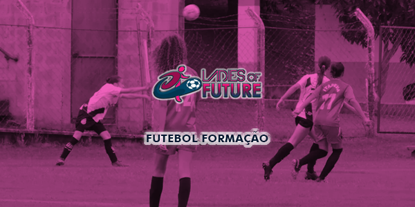 A_Ladies_Futebol_Formação